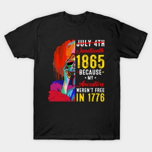 Juneteenth July 4th 1865 Because My Ancestors Black Women T-Shirt